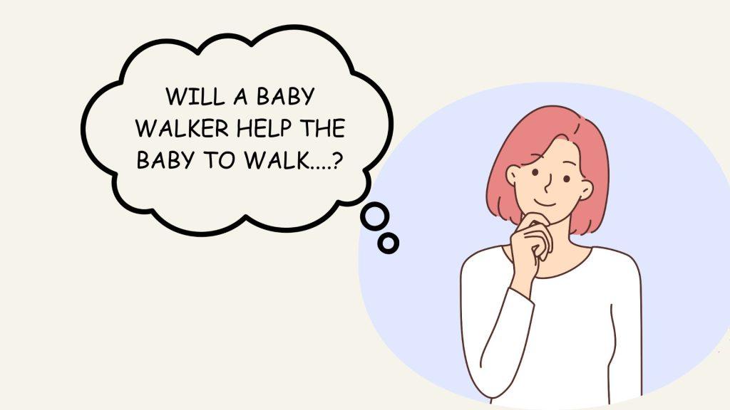 Can a baby walker teach the baby to walk?